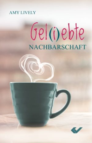 Amy Lively - Gel(i)ebte Nachbarschaft