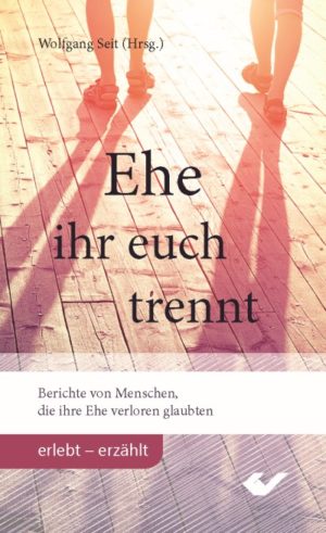Wolfgang Seit - Ehe ihr euch trennt