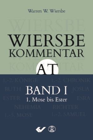 Warren W. Wiersbe - Wiersbe Kommentar zum Alten Testament, Band 1