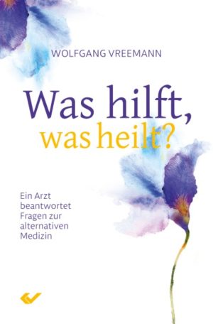 Wolfgang Vreemann - Was hilft, was heilt?