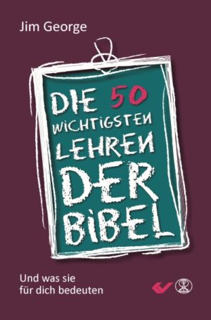 Jim George - Die 50 wichtigsten Lehren der Bibel