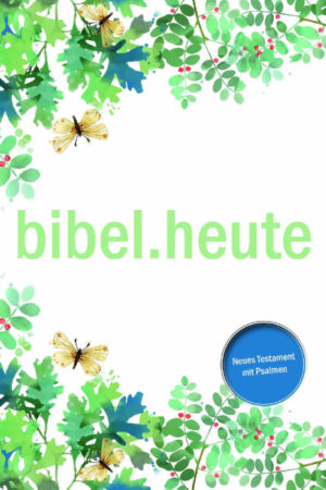 NeÜ Bibel.heute - Neues Testament mit Psalmen (Motiv Blätter)