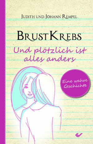 Judith Rempel, Johann Rempel - Brustkrebs: Plötzlich ist alles anders