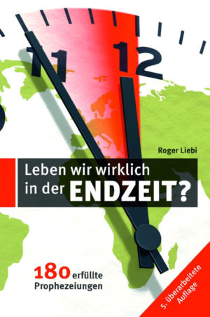 Roger Liebi - Leben wir wirklich in der Endzeit?