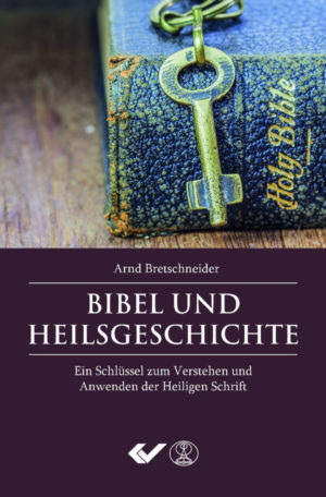 Arnd Bretschneider - Bibel und Heilsgeschichte