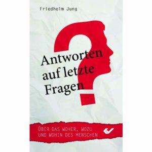 Friedhelm Jung - Antworten auf letzte Fragen