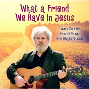 Ghighi N. Iovin - What A Friend We Have In Jesus