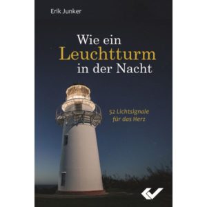 Erik Junker - Wie ein Leuchtturm in der Nacht