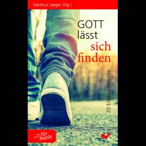 Hartmut Jaeger - Gott lässt sich finden: 20 Erlebnisberichte