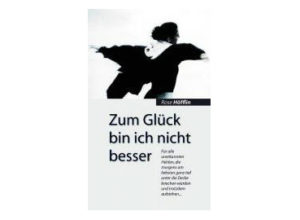 Rose Höfflin - Zum Glück bin ich nicht besser