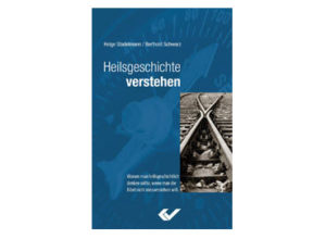 Helge Stadelmann - Heilsgeschichte verstehen