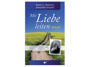 Alexander Strauch - Mit Liebe leiten (Praxisbuch)