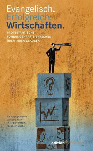 Wolfgang Huber - Evangelisch. Erfolgreich. Wirtschaften.