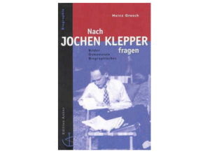 Heinz Grosch - Nach Jochen Klepper fragen