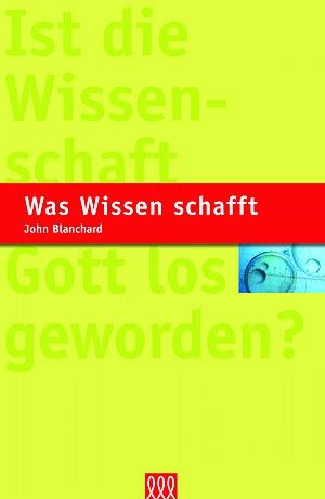 John Blanchard - Was Wissen schafft