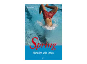 Kerstin Hack - Spring: Hinein ins volle Leben