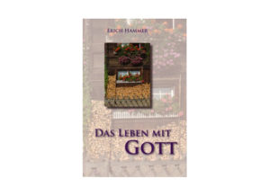 Erich Hammer - Das Leben mit Gott