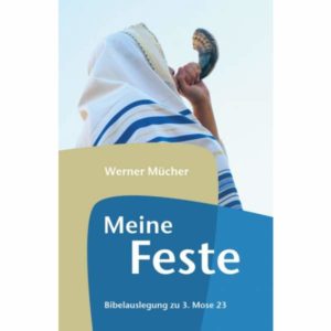 Werner Mücher - Meine Feste: Bibelauslegung zu 3. Mose 23