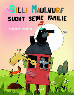 Rainer M. Osinger - Billi Maulwurf sucht seine Familie