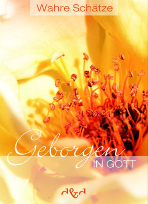 Wahre Schätze - Geborgen in Gott