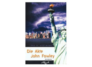 Dr. Jörg S. Gustmann - Die Akte John Fowley