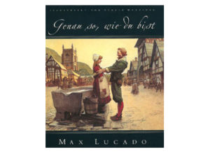 Max Lucado - Genau so, wie du bist