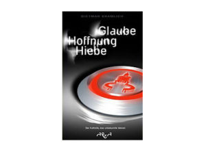 Dietmar Kramlich - Glaube Hoffnung Liebe