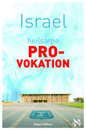 Robert Währer - Israel: heilsame Provokation unserer Zeit
