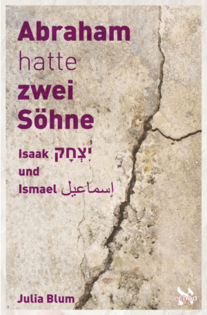 Julia Blum - Abraham hatte zwei Söhne: Isaak und Ismael