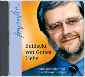 Ulrich Eggers - Entdeckt von Gottes Liebe (Hörbuch)