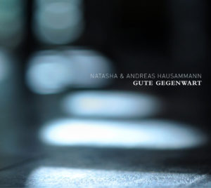 Natasha & Andreas Hausammann - Gute Gegenwart