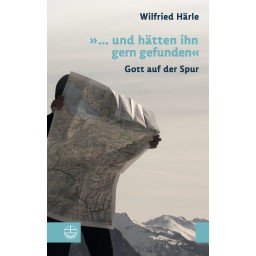 Wilfried Härle - ... und hätten ihn gern gefunden
