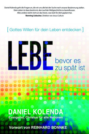 Daniel Kolenda - Lebe bevor es zu spät ist