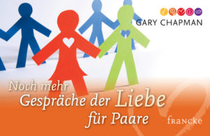 Gary Chapman - Noch mehr Gespräche der Liebe für Paare