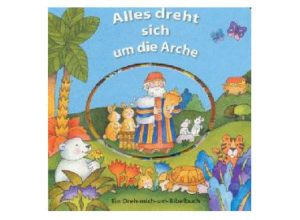 Diverse Autoren - Alles dreht sich um die Arche