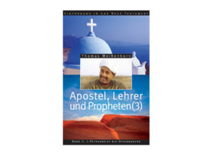 Thomas Weissenborn - Apostel, Lehrer und Propheten Bd. 3