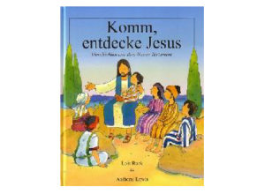 Lois Rock - Komm, entdecke Jesus: