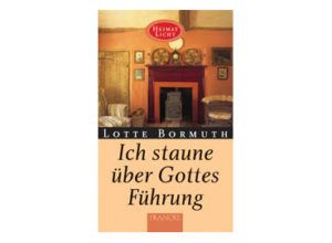 Lotte Bormuth - Ich staune über Gottes Führung