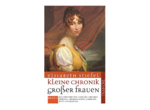 Elisabeth Stiefel - Kleine Chronik grosser Frauen 2