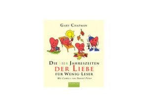Gary Chapman - Die vier Jahreszeiten der Liebe für Wenig-Leser