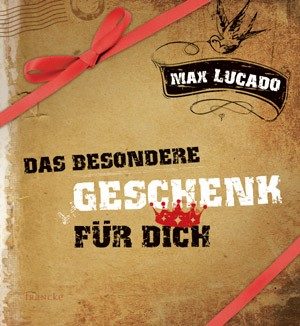 Max Lucado - Das besondere Geschenk für Dich