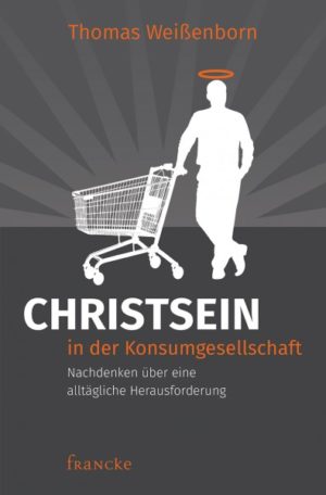 Thomas Weissenborn - Christsein in der Konsumgesellschaft