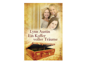 Lynn Austin - Ein Koffer voller Träume