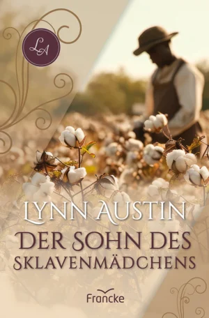 Lynn Austin - Südstaatensaga 3: Der Sohn des Sklavenmädchens