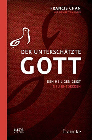 Francis Chan - Der unterschätzte Gott