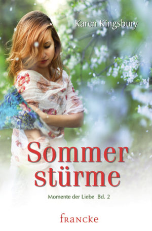 Karen Kingsbury - Sommerstürme (Momente der Liebe Bd. 2)