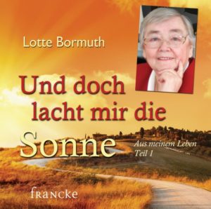 Lotte Bormuth - Und doch lacht mir die Sonne (Hörbuch-CD)