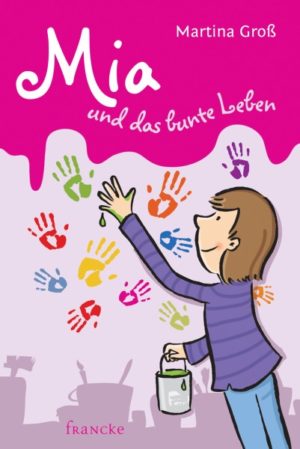 Martina Gross - Mia und das bunte Leben