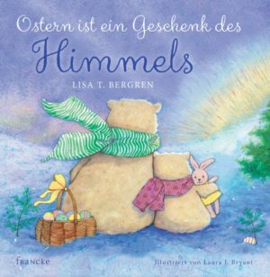 Lisa T. Bergren - Ostern ist ein Geschenk des Himmels