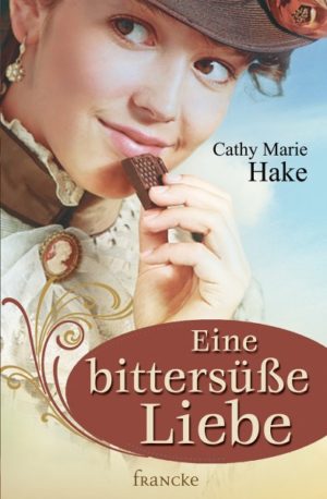 Cathy Marie Hake - Eine bittersüsse Liebe